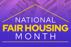 National Fair Housing Month with design elements and the side of a building in the background.