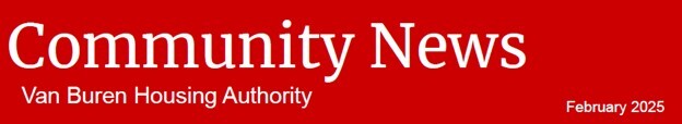 Community News. Van Buren Housing Authority February 2025.