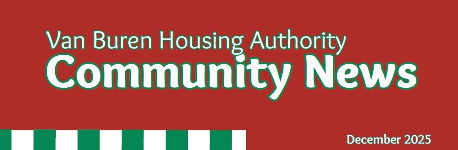 Van Buren Housing Authority Community News. December 2025.