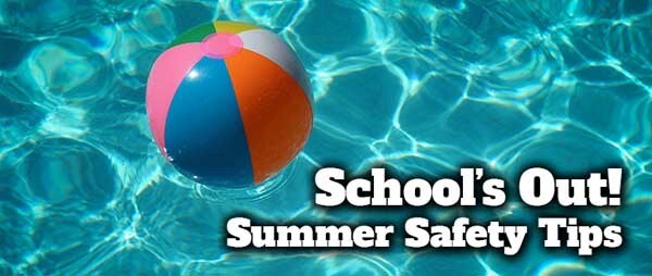 School's Out. Summer Safety Tips. A beach ball floating in a pool.